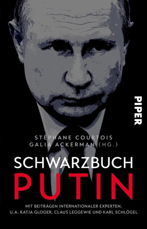 Courtois, Stéphane / Galia Ackerman (Hrsg.). Schwarzbuch Putin. Piper Verlag GmbH, 2024.