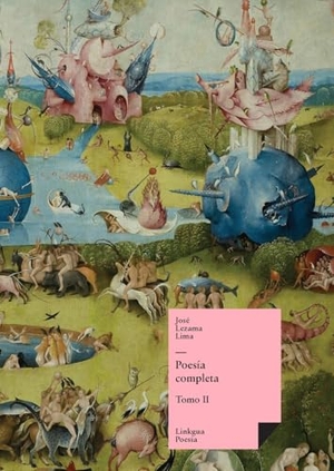 Lezama Lima, José. Poesía completa - Tomo II. Linkgua Ediciones, 2024.