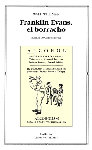 Whitman, Walt. Franklin Evans, el borracho. Ediciones Cátedra, 2012.