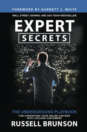 Brunson, Russell. Expert Secrets - The Underground Playbook for Converting Your Online Visitors into Lifelong Customers. Hay House UK Ltd, 2022.