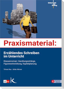 Praxismaterial: Erzählendes Schreiben im Unterricht