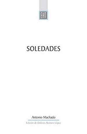 Machado, Antonio. Soledades. University of Exeter Press  - IPSUK, 2006.