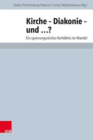 Kohler, Eike / Uta Pohl-Patalong et al (Hrsg.). Kirche - Diakonie - und ...? - Ein spannungsreiches Verhältnis im Wandel. Festschrift für Eberhard Hauschildt. Vandenhoeck + Ruprecht, 2024.