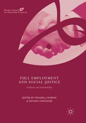 Forstater, Mathew / Michael J. Murray (Hrsg.). Full Employment and Social Justice - Solidarity and Sustainability. Springer International Publishing, 2018.