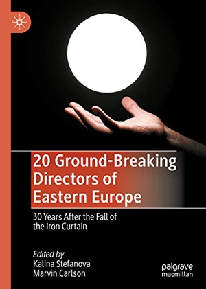 Carlson, Marvin / Kalina Stefanova (Hrsg.). 20 Ground-Breaking Directors of Eastern Europe - 30 Years After the Fall of the Iron Curtain. Springer International Publishing, 2021.