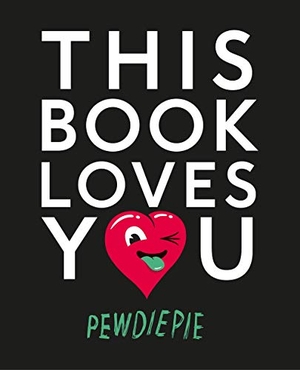 PewDiePie. This Book Loves You. Penguin Books Ltd (UK), 2015.