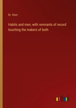 Dorn. Habits and men, with remnants of record touching the makers of both. Outlook Verlag, 2023.