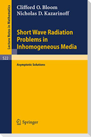Short Wave Radiation Problems in Inhomogeneous Media