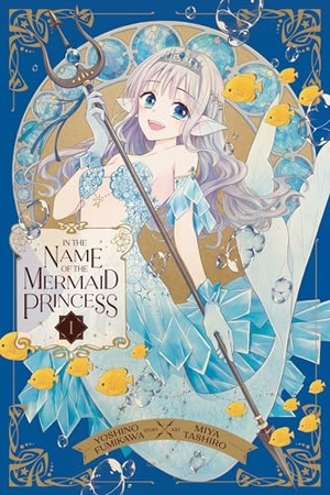 Fumikawa, Yoshino. In the Name of the Mermaid Princess, Vol. 1. Simon & Schuster UK Ltd, 2024.