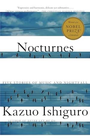 Ishiguro, Kazuo. Nocturnes - Five Stories of Music and Nightfall. Knopf Doubleday Publishing Group, 2010.