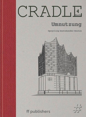 Uffelen, Chris van (Hrsg.). CRADLE Buch: Umnutzung - Upcycling bestehender Bauten. Bestandserhalt durch Nutzungsänderung. ff Publishers GmbH, 2026.