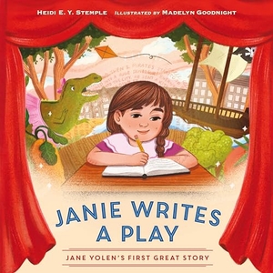 Stemple, Heidi E Y. Janie Writes a Play - Jane Yolen's First Great Story. Charlesbridge Publishing, 2025.