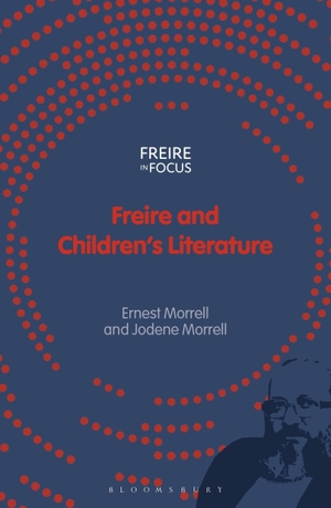 Morrell, Ernest / Jodene Morrell. Freire and Children's Literature. Bloomsbury Publishing PLC, 2023.