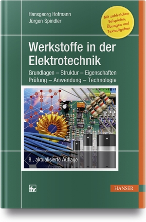 Hofmann, Hansgeorg / Jürgen Spindler. Werkstoffe in der Elektrotechnik - Grundlagen - Struktur - Eigenschaften - Prüfung - Anwendung - Technologie. Hanser Fachbuchverlag, 2018.