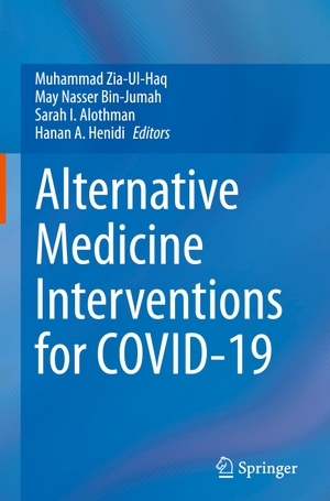 Zia-Ul-Haq, Muhammad / Hanan A. Henidi et al (Hrsg.). Alternative Medicine Interventions for COVID-19. Springer International Publishing, 2021.