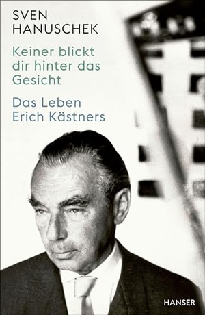 Hanuschek, Sven. Keiner blickt dir hinter das Gesicht - Das Leben Erich Kästners. Carl Hanser Verlag, 2024.