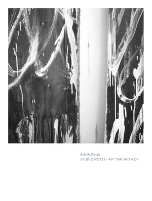 Cy Twombly. Rob McDonald. Studio Notes: My Time with Cy. König, Walther, 2024.