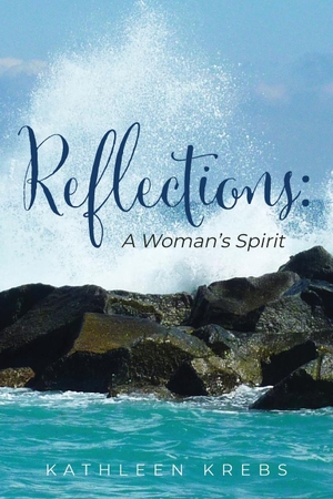Krebs, Kathleen. Reflections - A Woman's Spirit. TEN16 Press, 2020.