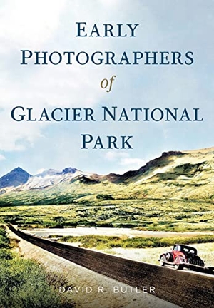 Butler, David. Early Photographers of Glacier National Park,. Sutton Publishing, 2022.