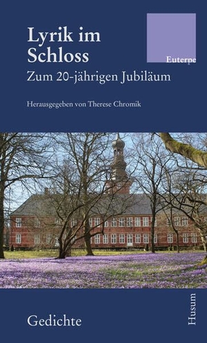 Chromik, Therese (Hrsg.). Lyrik im Schloss - Zum 20-jährigen Jubiläum. Husum Druck, 2026.
