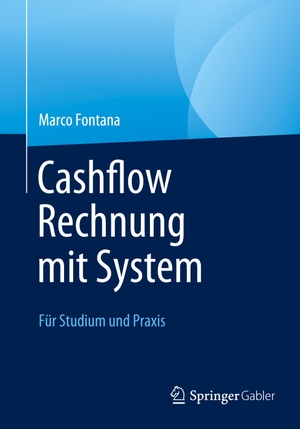 Fontana, Marco. Cashflow Rechnung mit System - Für Studium und Praxis. Springer Fachmedien Wiesbaden, 2023.