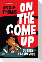 On the come up. Questa è la mia voce