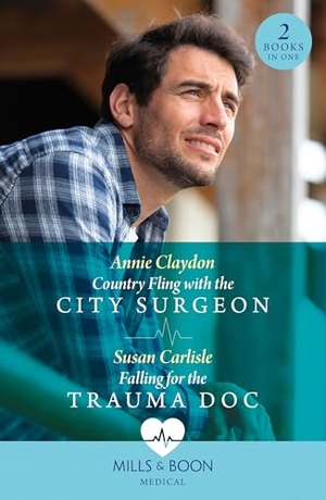 Claydon, Annie / Susan Carlisle. Country Fling With The City Surgeon / Falling For The Trauma Doc - Country Fling with the City Surgeon / Falling for the Trauma Doc (Kentucky Derby Medics). HarperCollins, 2024.