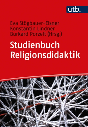Porzelt, Burkard / Konstantin Lindner et al (Hrsg.). Studienbuch Religionsdidaktik. UTB GmbH, 2021.