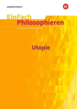 Chwalek, Johannes. Utopie. EinFach Philosophieren - Utopie. Schoeningh Verlag, 2019.