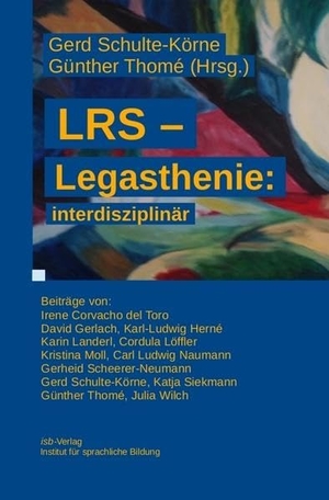 Corvacho del Toro, Irene / Siekmann, Katja et al. LRS - Legasthenie: interdisziplinär. Institut f.sprachl.Bildu, 2014.