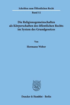 Weber, Hermann. Die Religionsgemeinschaften als Körperschaften des öffentlichen Rechts im System des Grundgesetzes.. Duncker & Humblot, 1966.