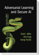 Adversarial Learning and Secure AI