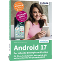 Android 17 - Der schnelle Smartphone-Einstieg - Für Einsteiger ohne Vorkenntnisse