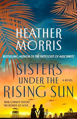 Morris, Heather. Sisters Under the Rising Sun. St. Martin's Publishing Group, 2024.