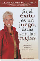 Si el Exito Es un Juego, Estas Son las Reglas