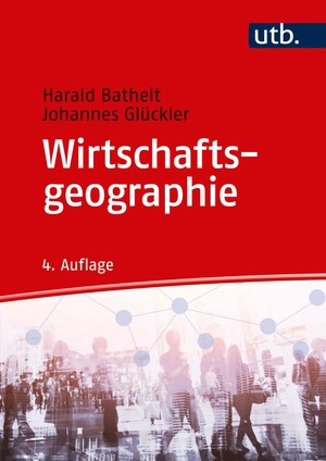Bathelt, Harald / Johannes Glückler. Wirtschaftsgeographie - Ökonomische Beziehungen in räumlicher Perspektive. UTB GmbH, 2018.