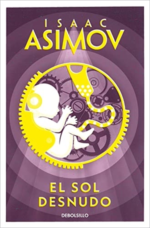 Asimov, Isaac. El sol desnudo. Debolsillo, 2005.