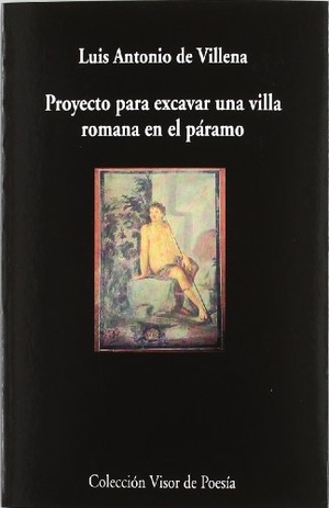 Villena, Luis Antonio De. Proyecto para excavar una villa romana en el páramo. Visor libros, S.L., 2012.