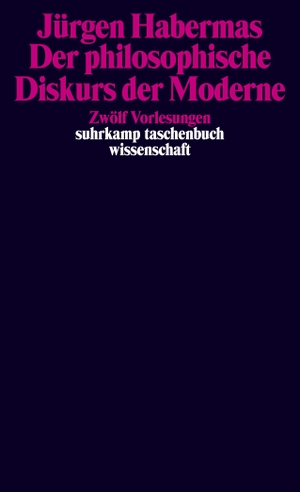Habermas, Jürgen. Der philosophische Diskurs der Moderne - Zwölf Vorlesungen. Suhrkamp Verlag AG, 1988.
