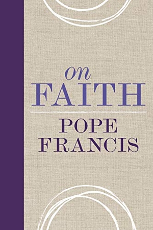 Pope Francis. On Faith. Loyola Press, 2019.