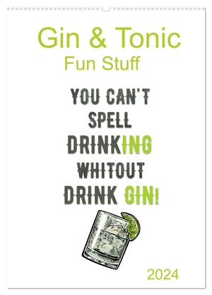Pixs:Sell, Sell. Gin & Tonic - Fun Stuff (Wandkalender 2024 DIN A2 hoch), CALVENDO Monatskalender - Eine Sammlung witziger Grafiken rund um unser alkoholisches Lieblingsgetränk: GIN & TONIC. Calvendo, 2023.