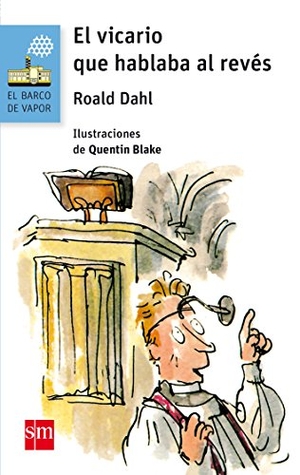 Dahl, Roald / Quentin Blake. El vicario que hablaba al revés. Fundación Santa María-Ediciones SM, 2018.
