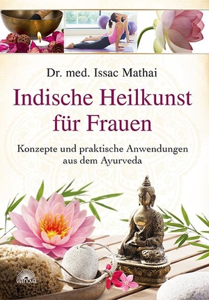 Mathai, Issac. Indische Heilkunst für Frauen - Konzepte und praktische Anwendungen aus dem Ayurveda. Via Nova, Verlag, 2015.