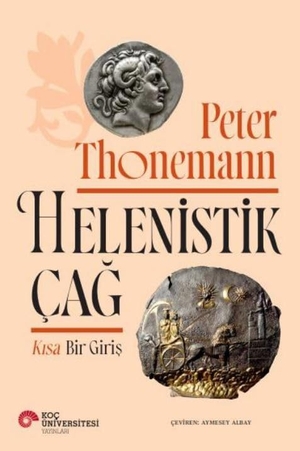 Thonemann, Peter. Helenistik Cag - Kisa Bir Giris. Koc Üniversitesi Yayinlari, 2025.