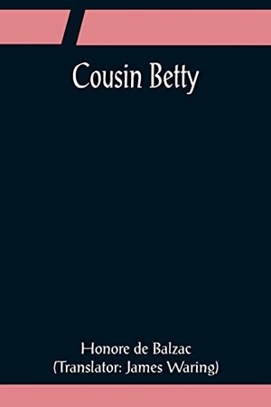 de Balzac, Honore. Cousin Betty. Alpha Editions, 2022.