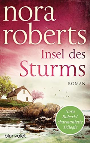 Roberts, Nora. Insel des Sturms - Roman. Blanvalet Taschenbuchverl, 2020.