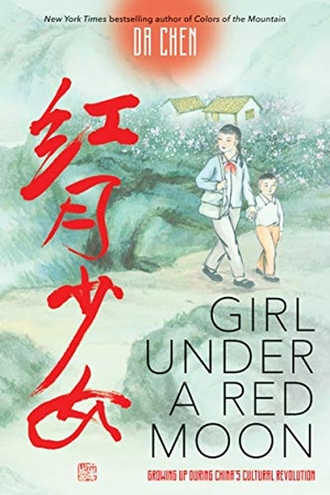 Chen, Da. Girl Under a Red Moon: Growing Up During China's Cultural Revolution (Scholastic Focus). Scholastic Inc., 2019.