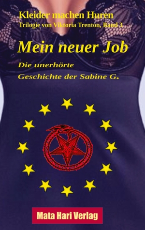 Trenton, Viktoria. Mein neuer Job - Die unerhörte Geschichte der Sabine G. - Kleider machen Huren, Band 3. Mata Hari Verlag, 2024.