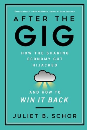 Schor, Juliet. After the Gig - How the Sharing Economy Got Hijacked and How to Win It Back. University of California Press, 2020.