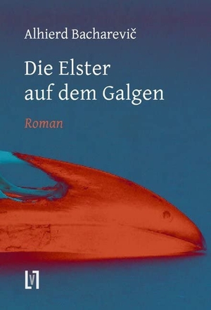 Bacharevic, Alhierd. Die Elster auf dem Galgen. Leipziger Literaturverlag, 2010.